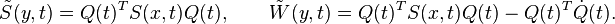 

{\tilde S}(y,t)=Q(t)^TS(x,t)Q(t),\qquad {\tilde W}(y,t)=Q(t)^TS(x,t)Q(t)-Q(t)^T{\dot Q}(t).

