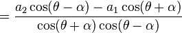 =\frac{a_2\cos (\theta-\alpha)-a_1\cos (\theta+\alpha)}{\cos (\theta+\alpha)\cos (\theta-\alpha)}