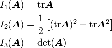 
  \begin{align}
    I_1(\boldsymbol{A}) & = \text{tr}{\boldsymbol{A}} \\
    I_2(\boldsymbol{A}) & = \frac{1}{2} \left[ (\text{tr}{\boldsymbol{A}})^2 - \text{tr}{\boldsymbol{A}^2} \right] \\
    I_3(\boldsymbol{A}) & = \det(\boldsymbol{A}) 
  \end{align}
