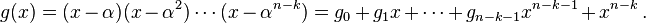 g(x) = (x-\alpha)(x-\alpha^2)\cdots(x-\alpha^{n-k}) = g_0 + g_1x + \cdots + g_{n-k-1}x^{n-k-1} + x^{n-k}\,.