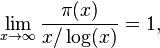 \lim_{x\to\infty}\frac{\pi(x)}{x/\log(x)}=1,