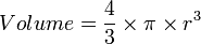 Volume = \frac{4}{3} \times \pi \times r^3