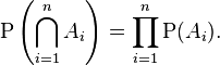 \mathrm{P}\left(\bigcap_{i=1}^n A_i\right)=\prod_{i=1}^n \mathrm{P}(A_i).