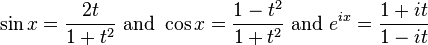 \sin x  = \frac{2t}{1 + t^2}\text{ and }\cos x = \frac{1 - t^2}{1 + t^2}\text{ and }e^{i x} = \frac{1 + i t}{1 - i t}