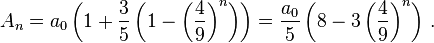 A_{n} = a_0 \left( 1 + \frac{3}{5} \left( 1 - \left(\frac{4}{9}\right)^{n} \right) \right) = \frac{a_0}{5} \left( 8 - 3 \left(\frac{4}{9}\right)^{n} \right)\, .