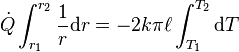 \dot{Q} \int_{r_1}^{r_2} \frac{1}{r} \mathrm{d}r = -2 k \pi \ell \int_{T_1}^{T_2} \mathrm{d}T