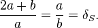  \frac{2a+b}{a} = \frac{a}{b} = \delta_S.