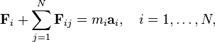  \mathbf{F}_i + \sum_{j=1}^N \mathbf{F}_{ij} = m_i\mathbf{a}_i,\quad i=1, \ldots, N,