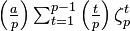 {\textstyle \left(\frac{a}{p}\right)\sum_{t=1}^{p-1}\left(\frac{t}{p}\right)\zeta_p^t}