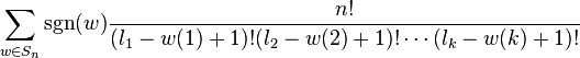  \sum_{w\in S_n} \sgn(w)\frac{n!}{(l_1-w(1)+1)!(l_2-w(2)+1)!\cdots (l_k-w(k)+1)!} 