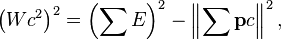  \left( W c^2 \right) ^2= \left( \sum E \right) ^2 - \left\| \sum \mathbf{p} c \right\| ^2 ,