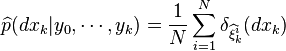 \widehat{p}(dx_k|y_0,\cdots,y_k)=\frac{1}{N}\sum_{i=1}^N \delta_{\widehat{\xi}^i_k}(dx_k)