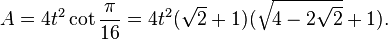 A = 4t^2 \cot \frac{\pi}{16} = 4t^2 (\sqrt{2}+1)(\sqrt{4-2\sqrt{2}}+1).