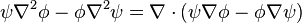  \psi\nabla^2\phi-\phi\nabla^2\psi= \nabla\cdot\left(\psi\nabla\phi-\phi\nabla\psi\right)