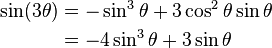 \begin{align}\sin (3\theta) & = - \sin^3\theta + 3 \cos^2\theta \sin\theta\\
& = - 4\sin^3\theta + 3\sin\theta \end{align}