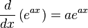  \frac{d}{dx}\left(e^{ax}\right) = ae^{ax}