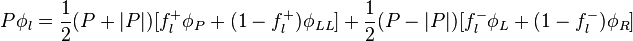 P \phi_l=\frac{1}{2}(P+|P|)[f_l^+\phi_P+(1-f_l^+)\phi_{LL}]+\frac{1}{2}(P-|P|)[f_l^-\phi_L+(1-f_l^-)\phi_R]