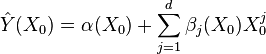 \hat{Y}(X_{0})=\alpha (X_{0})+\sum\limits_{j=1}^{d}{\beta _{j}(X_{0})X_{0}^{j}}