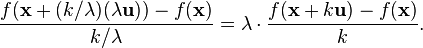 \frac{f(\mathbf{x} + (k/\lambda)(\lambda\mathbf{u})) - f(\mathbf{x})}{k/\lambda}
= \lambda\cdot\frac{f(\mathbf{x} + k\mathbf{u}) - f(\mathbf{x})}{k}.