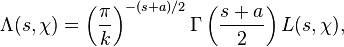 \Lambda(s,\chi) = \left(\frac{\pi}{k}\right)^{-(s+a)/2}
\Gamma\left(\frac{s+a}{2}\right) L(s,\chi),