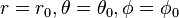 r=r_0, \theta=\theta_0, \phi=\phi_0