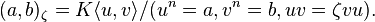 (a,b)_{\zeta} = K\langle u,v\rangle/(u^n=a, v^n=b, uv=\zeta vu).