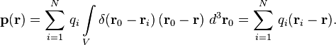 \mathbf{p}(\mathbf{r}) = \sum_{i=1}^N \, q_i \int\limits_V \delta(\mathbf{r}_0 - \mathbf{r}_i )\, (\mathbf{r}_0 - \mathbf{r}) \ d^3 \mathbf{r}_0 = \sum_{i=1}^N \, q_i (\mathbf{r}_i-\mathbf{r}).