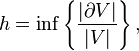 h=\inf\left\{\frac{|\partial V|}{|V|}\right\},