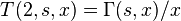 T(2,s,x)=\Gamma(s,x)/x