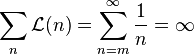 \sum_n \mathcal{L}(n) = \sum_{n=m}^\infty \frac{1}{n} = \infty