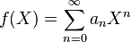 f(X) = \sum_{n=0}^\infty a_n X^n 