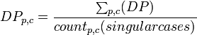 DP_{p,c} = \frac{\sum_{p,c}(DP)}{count_{p,c}(singular cases)}