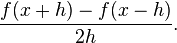 {f(x+h)-f(x-h)\over 2h}.