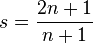 
   s = \frac{2n+1}{n+1} 
 