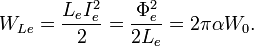 W_{Le} = \frac{L_eI_e^2}{2} = \frac{\Phi_e^2}{2L_e} = 2\pi \alpha W_0. \ 