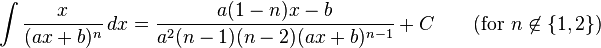 \int\frac{x}{(ax + b)^n} \, dx= \frac{a(1 - n)x - b}{a^2(n - 1)(n - 2)(ax + b)^{n-1}} + C \qquad\text{(for } n\not\in \{1, 2\}\mbox{)}