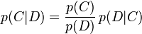 p(C\vert D)={p(C)\over p(D)}\,p(D\vert C)