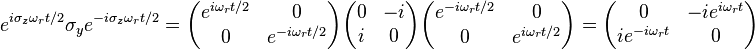  e^{i \sigma_z \omega_r t/2}\sigma_y e^{-i \sigma_z \omega_r t/2} = \begin{pmatrix}
e^{i\omega_r t/2} & 0 \\
0 & e^{-i\omega_r t/2} \end{pmatrix}
\begin{pmatrix}
0 & -i \\
i & 0 \end{pmatrix}
\begin{pmatrix}
e^{-i\omega_r t/2} & 0 \\
0 & e^{i\omega_r t/2} \end{pmatrix}=
\begin{pmatrix}
0 & -i e^{i\omega_r t} \\
i e^{-i\omega_r t} & 0 \end{pmatrix}
