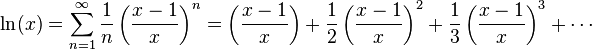 \ln(x) = \sum_{n=1}^\infty {1 \over {n}} \left( \frac{x-1}{x} \right)^n = \left( \frac{x-1}{x} \right) + \frac{1}{2} \left( \frac{x-1}{x} \right)^2 + \frac{1}{3} \left( \frac{x-1}{x} \right)^3 + \cdots \,