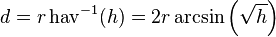 d = r \operatorname{hav}^{-1}(h) = 2 r \arcsin\left(\sqrt{h}\right)