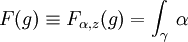   F(g)\equiv F_{\alpha,z}(g)=\int_{\gamma}\, \alpha