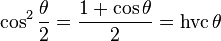  \cos^2\frac{\theta}{2}=\frac{1+\cos\theta}{2}=\operatorname{hvc}\theta