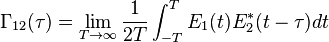 \Gamma_{12} (\tau) = \lim_{T \to \infty} \frac{1}{2T} \int_{-T}^T E_1(t) E_2^*(t-\tau) dt