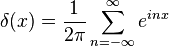 \delta(x) = \frac1{2\pi} \sum_{n=-\infty}^\infty e^{inx}