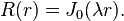 R(r) = J_0(\lambda r).