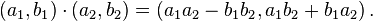  (a_1,b_1)\cdot (a_2,b_2) = (a_1a_2 - b_1b_2,a_1b_2 + b_1a_2) \, . 