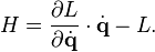 H = \frac{\partial L}{\partial \dot{\mathbf{q}}} \cdot \dot{\mathbf{q}} - L. 