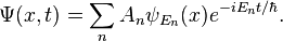 \displaystyle \Psi(x,t) = \sum\limits_{n} A_n \psi_{E_n}(x) e^{{-iE_n t}/\hbar}. 