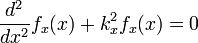 \frac{d^2}{dx^2}f_x(x) + k_x^2 f_x(x)=0