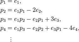 \begin{align}
  p_1 &= e_1,\\
  p_2 &= e_1p_1-2e_2,\\
  p_3 &= e_1p_2 - e_2p_1 + 3e_3 ,\\
  p_4 &= e_1p_3 - e_2p_2 + e_3p_1 - 4e_4, \\
      & {}\ \ \vdots
\end{align}